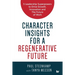 Character Insights for a Regenerative Future: 5 Leadership Superpowers to Drive Growth, Innovation and The Future of Work