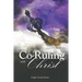 Co-Ruling with Christ: Practical Tools for Kingdom Dominion