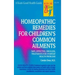 Homeopathic Remedies for 100 Children's Common Ailments