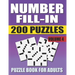 Number Fill In Puzzle Book For Adults (Volume 4): 200 Number Fill-Ins Puzzles And 12,000+ Numbers To Fill (Number Fill-In Puzzle Books for Adults)