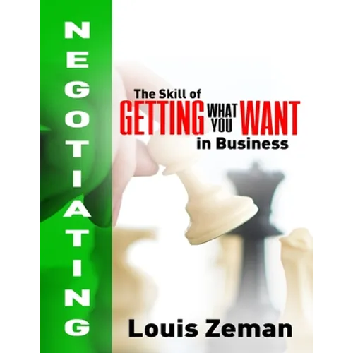 Negotiating: The Skill of Getting What You WANT in Business