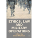 Ethics, Law and Military Operations