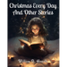 Christmas Every Day And Other Stories