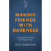 Making Friends with Darkness: Finding Spiritual Healing After Trauma or Loss