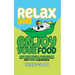 Relax and Enjoy Your Food: Save your money, your health, and your sanity by separating fact from flapdoodle.