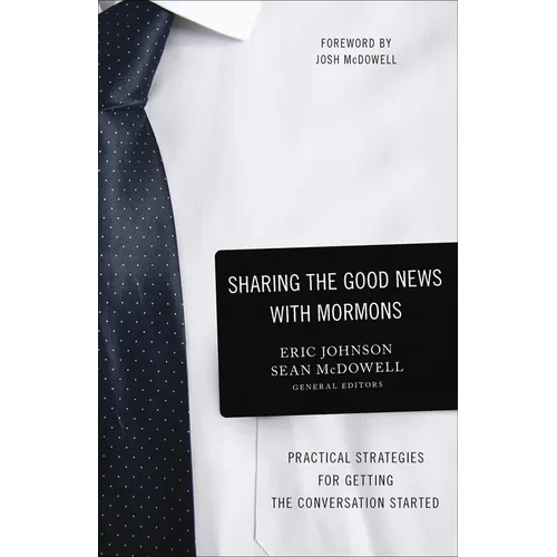 Sharing the Good News with Mormons: Practical Strategies for Getting the Conversation Started