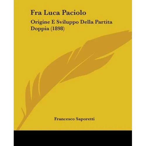 Fra Luca Paciolo: Origine E Sviluppo Della Partita Doppia (1898)