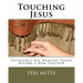 Touching Jesus: Experience His Healing Touch, Become a Hem Toucher