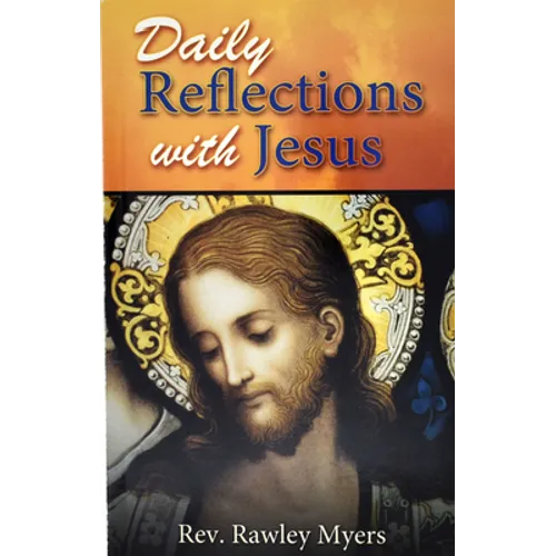Daily Reflections with Jesus: 31 Inspiring Reflections and Concluding Prayers Plus Popular Prayers to Jesus