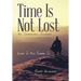 Time Is Not Lost: Love Is All There Is