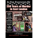 In the Footsteps of 250 Years of Murder in East London