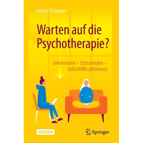 Warten Auf Die Psychotherapie?: Informieren - Entscheiden - Selbsthilfe Aktivieren