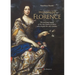 History of Florence: The Precious Legacy of the Last Medici Princess Who Shaped the City's Destiny