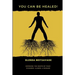 You Can Be Healed!: Exposing the Roots of Your Sickness, Illness and Disease