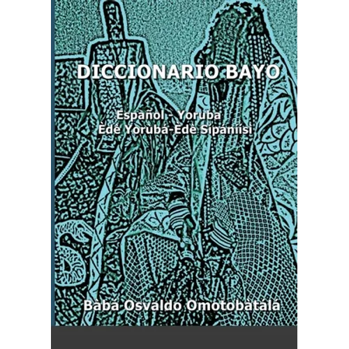 Diccionario Bayo: Español / Yoruba - Yoruba / Español