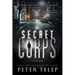 The Secret Corps: A Thriller