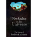 Potholes in the Universe: The Poetry of Frederick Michaels