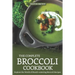 The Complete Broccoli Cookbook: Explore the World of Mouth-Watering Broccoli Recipes