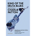 King of the Delta Blues: The Life and Music of Charlie Patton