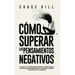 Cómo superar los pensamientos negativos: El plan de 7 pasos para eliminar la negatividad, dejar de pensar demasiado, manejar el estrés y controlar la