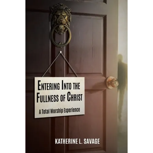 Entering Into the Fullness of Christ: A Total Worship Experience