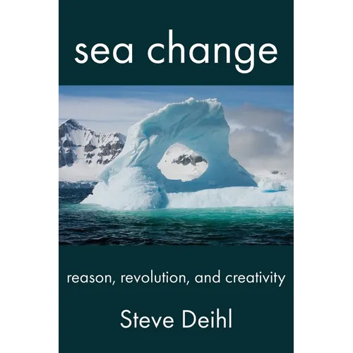 Sea Change: Reason, Revolution, and Creativity