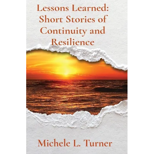 Lessons Learned: Short Stories of Continuity and Resilience