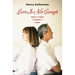 Love Is Not Enough: What it Takes to Make It Work
