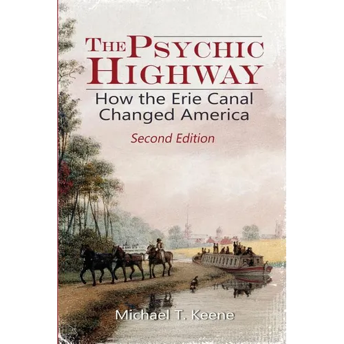 The Psychic Highway: How the Erie Canal Changed America