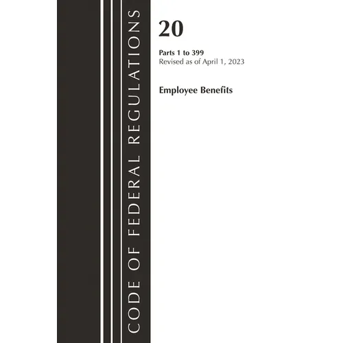 Code of Federal Regulations, Title 20 Employee Benefits 1-399, 2023