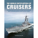 The World Encyclopedia of Cruisers: An Illustrated History from the American Civil War to the Last Conventional Ships of the Royal Navy, Spanning a Pe
