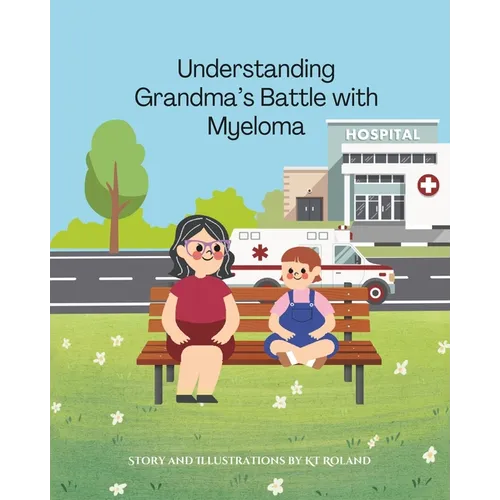 Understanding Grandma's Battle with Multiple Myeloma