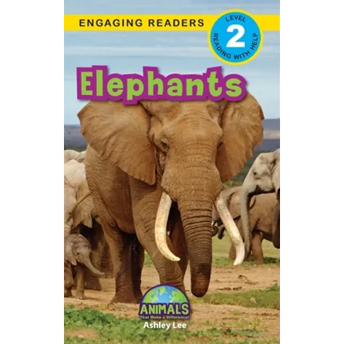 Elephants: Animals That Make a Difference! (Engaging Readers, Level 2)