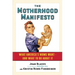The Motherhood Manifesto: What America's Moms Want -- And What to Do about It