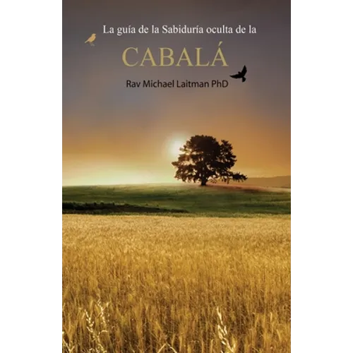 La guía de la Sabiduría oculta de la Cabalá: (Edición oficial)