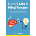 Learn Like A Mind Reader: Strategies for learning anything at the speed of thought.
