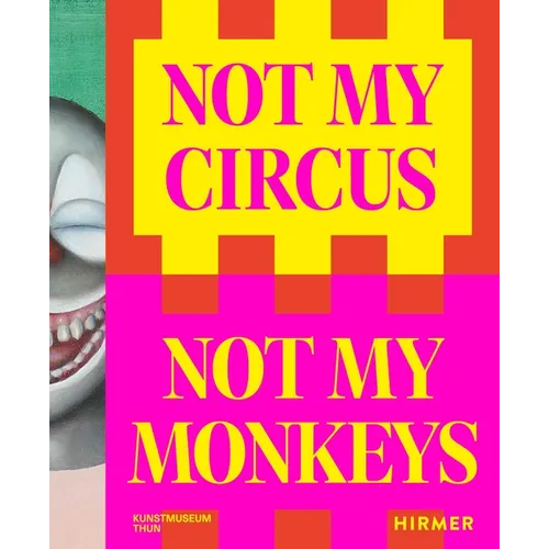 Not My Circus, Not My Monkeys: The Motif of the Circus in Contemporary Art
