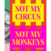 Not My Circus, Not My Monkeys: The Motif of the Circus in Contemporary Art