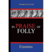 In Praise of Folly - Erasmus: Pathways To The Past