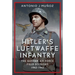 Hitler's Luftwaffe Infantry: The German Air Force Field Divisions, 1942-1945