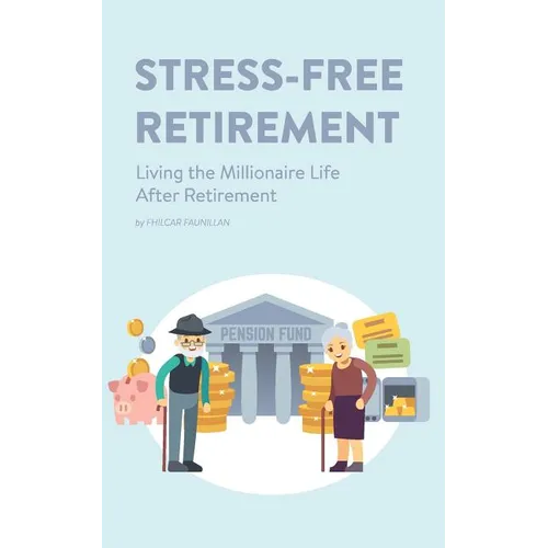 Stress-Free Retirement: Living the Millionaire Life After Retirement
