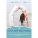 Yoga for Beginners: All You Need to Know about Yoga: Yoga Guide for Starters Understanding the Essentials