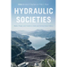 Hydraulic Societies: Water, Power, and Control in East and Central Asian History