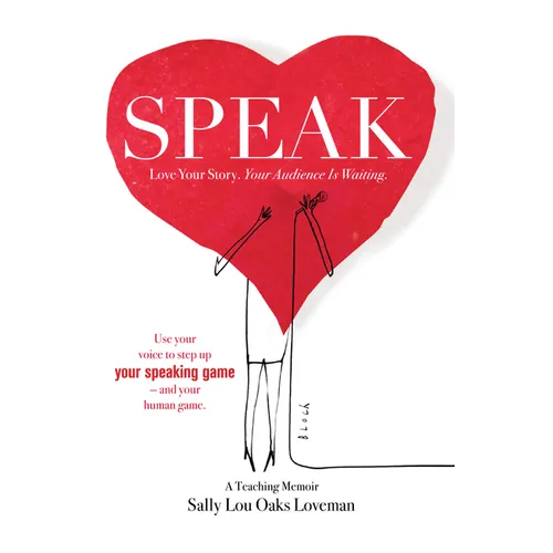 Speak: Love Your Story, Your Audience Is Waiting
