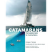 Catamarans: The Complete Guide for Cruising Sailors