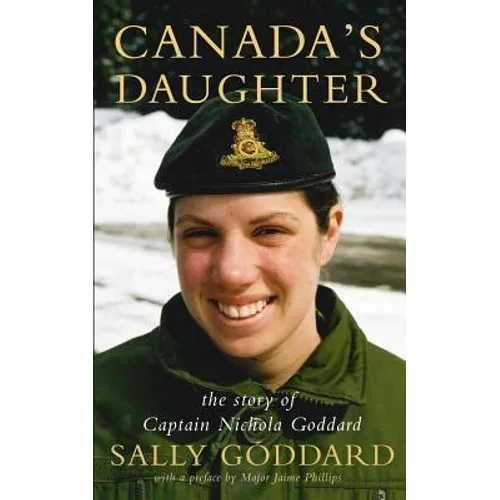 Canada's Daughter: The Story of Captain Nichola Goddard