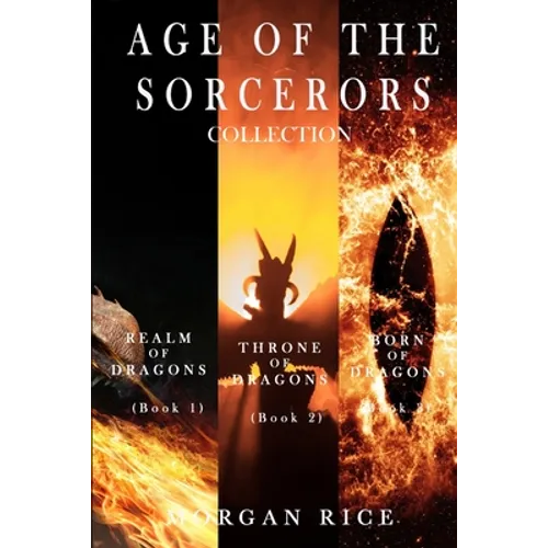 Age of the Sorcerers Collection: Realm of Dragons (#1), Throne of Dragons (#2) and Born of Dragons (#3)