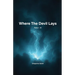 Where The Devil Lays: Parts I-III