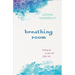 Breathing Room: Letting Go So You Can Fully Live