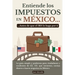 Entiende los impuestos en México... antes de que el IRS lo haga por ti: La guía simple y poderosa para ciudadanos y residentes de EE. UU. que invierte